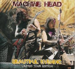 Machine Head (USA) : Beautiful Evening